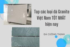 Các loại đá Granite Việt Nam tốt nhất thị trường