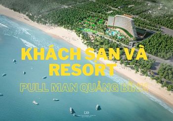 Dự án Khách sạn và Resort Pullman Quảng Bình