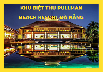 Khu biệt thự Pullman Beach Resort Đà Nẵng