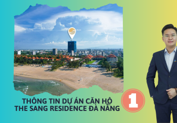 Thông tin dự án căn hộ The Sang Residence Đà Nẵng Phần 1