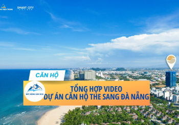 The Sang Residence Đà Nẵng – Tổng hợp các video dự án đầy đủ nhất