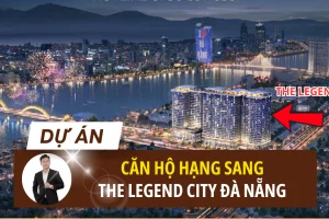 Dự án The Legend City Đà Nẵng – Nhận Bảng giá trực tiếp Chủ đầu tư