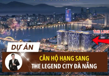 Dự án The Legend City Đà Nẵng – Nhận Bảng giá trực tiếp Chủ đầu tư